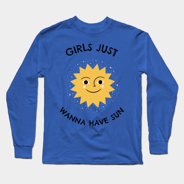 Girls Just Wanna Have Sun Long Sleeve T-Shirt by stokedstore